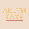 Arlyn Says